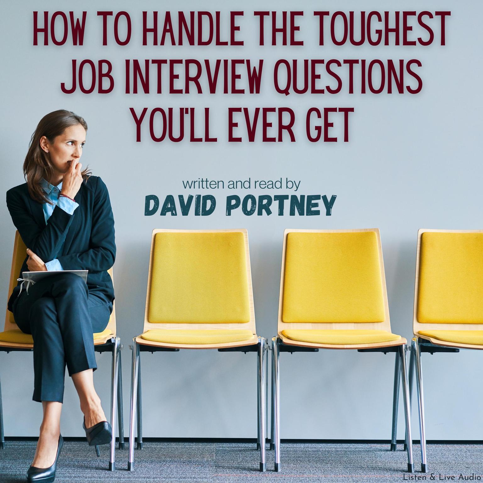 how to handle the toughest job interview questions youll ever get how to handle interview