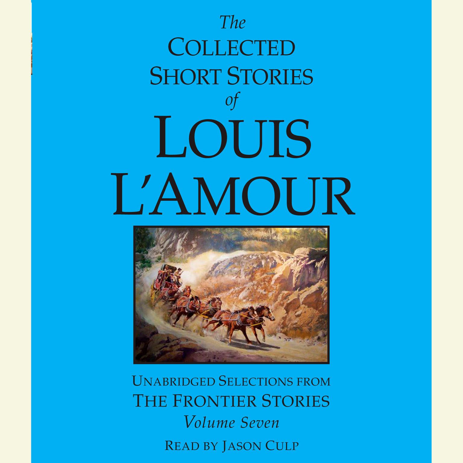 The Collected Short Stories of Louis L’Amour, Vol. 7 Audiobook