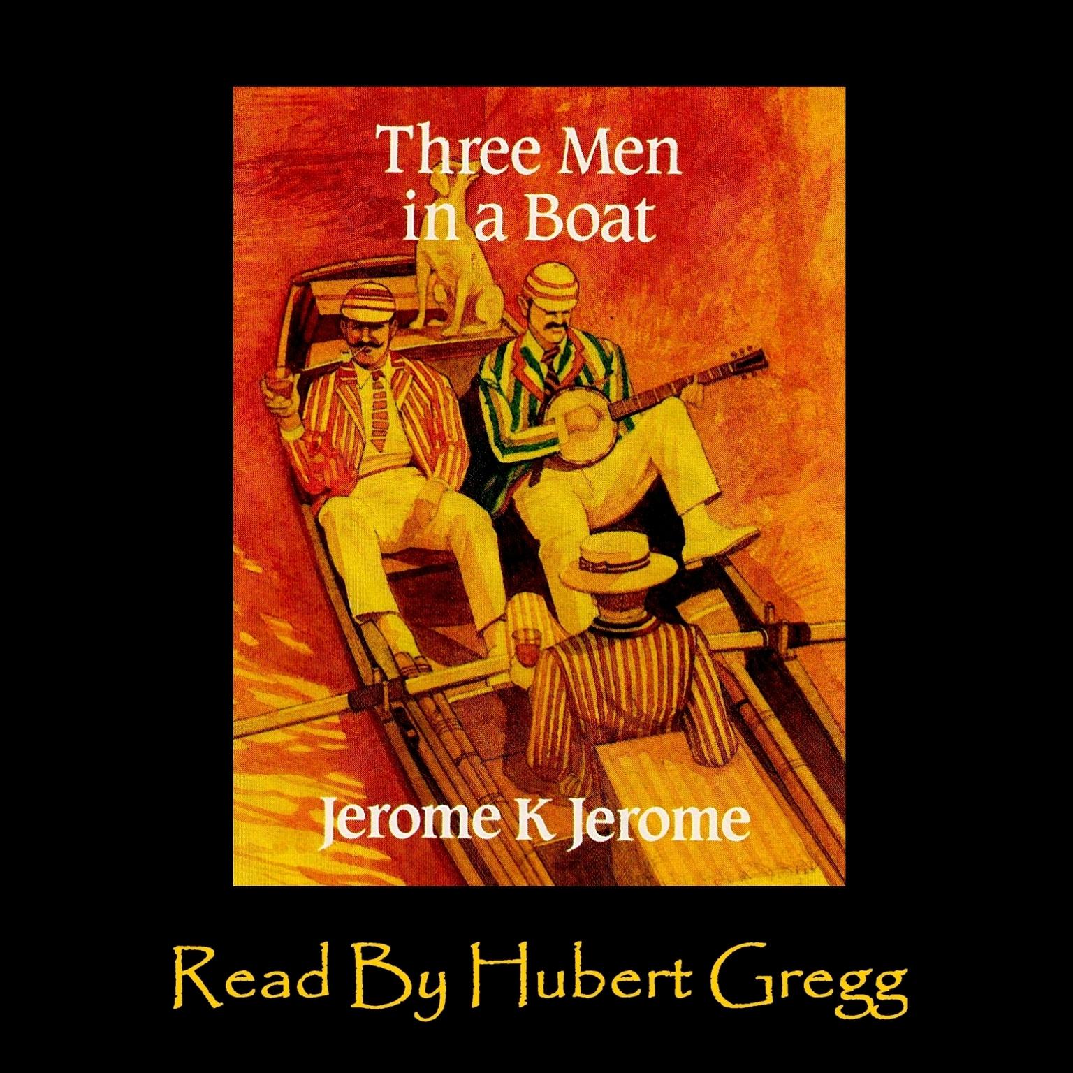 Three Men In A Boat To Say Nothing Of The Dog Audiobook Abridged By Jerome K Jerome