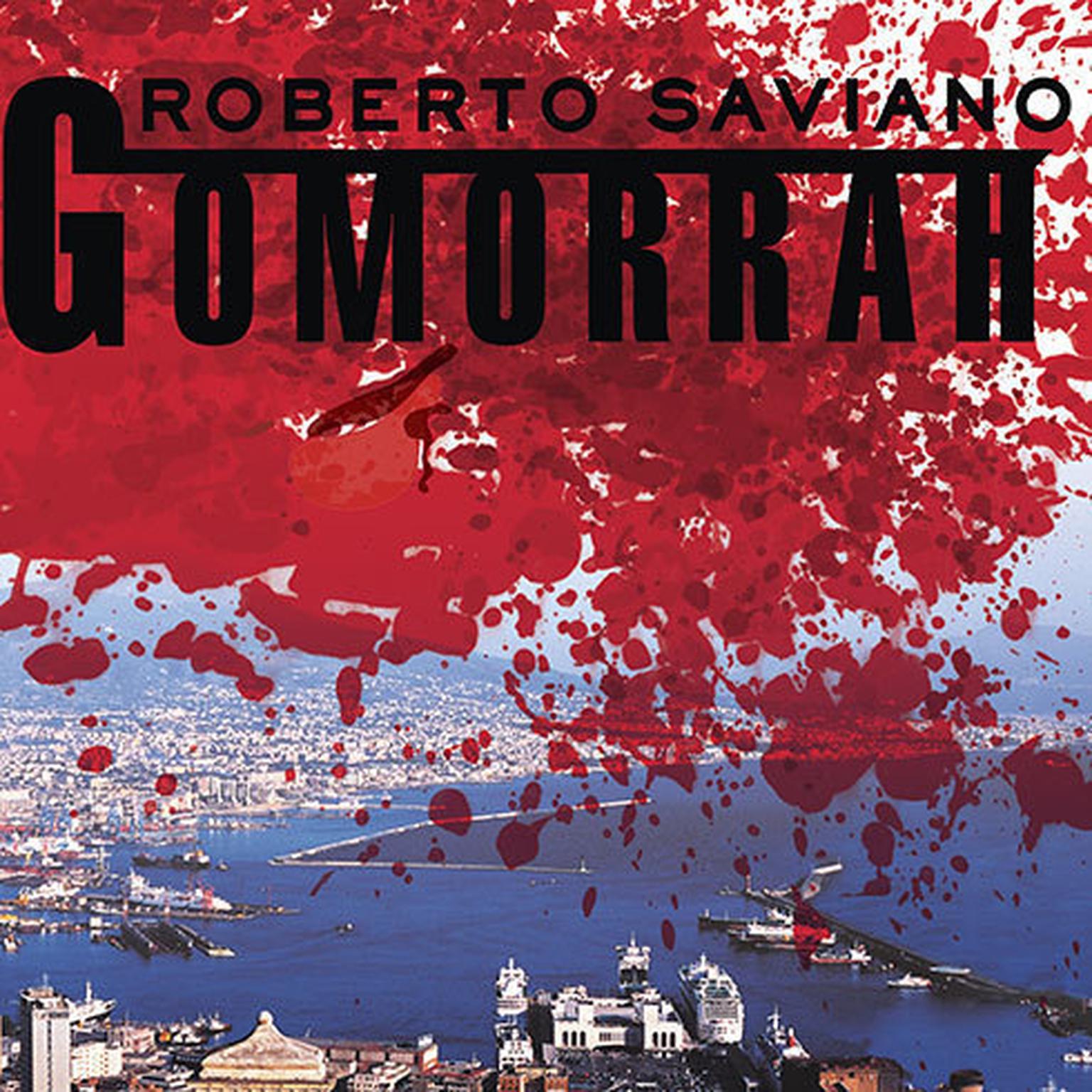 A Personal Journey into the Violent International Empire of Naples' Organized Crime System - Roberto Saviano