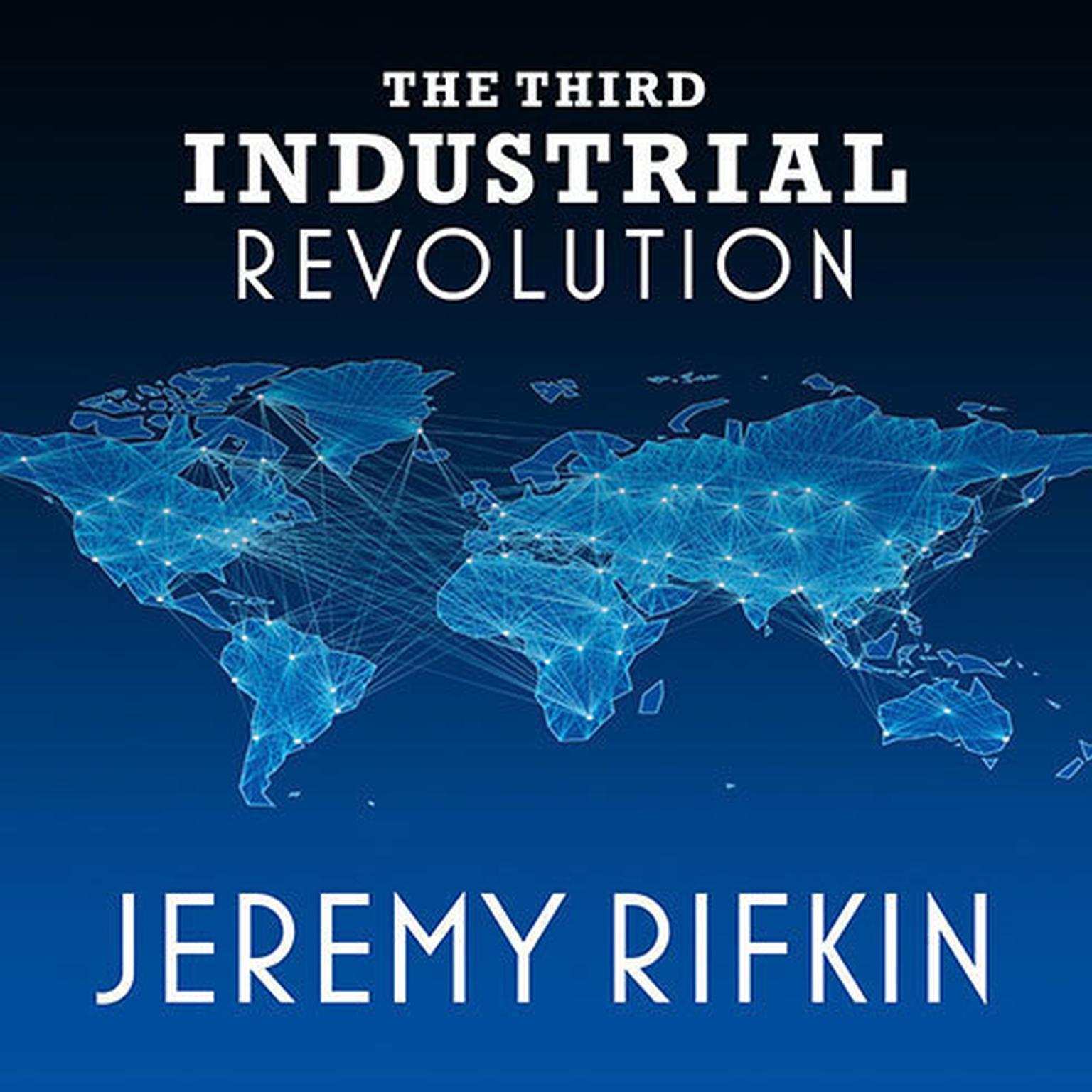 The Third Industrial Revolution Audiobook Listen Instantly!
