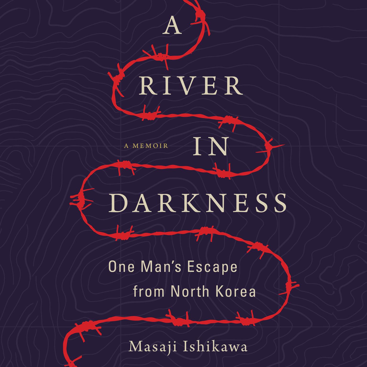 A River in Darkness - Audiobook | Listen Instantly!