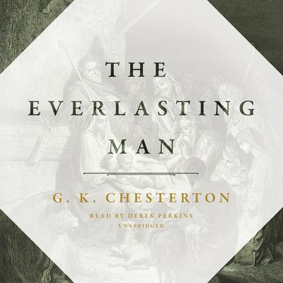 The Everlasting Man Audiobook By G K Chesterton