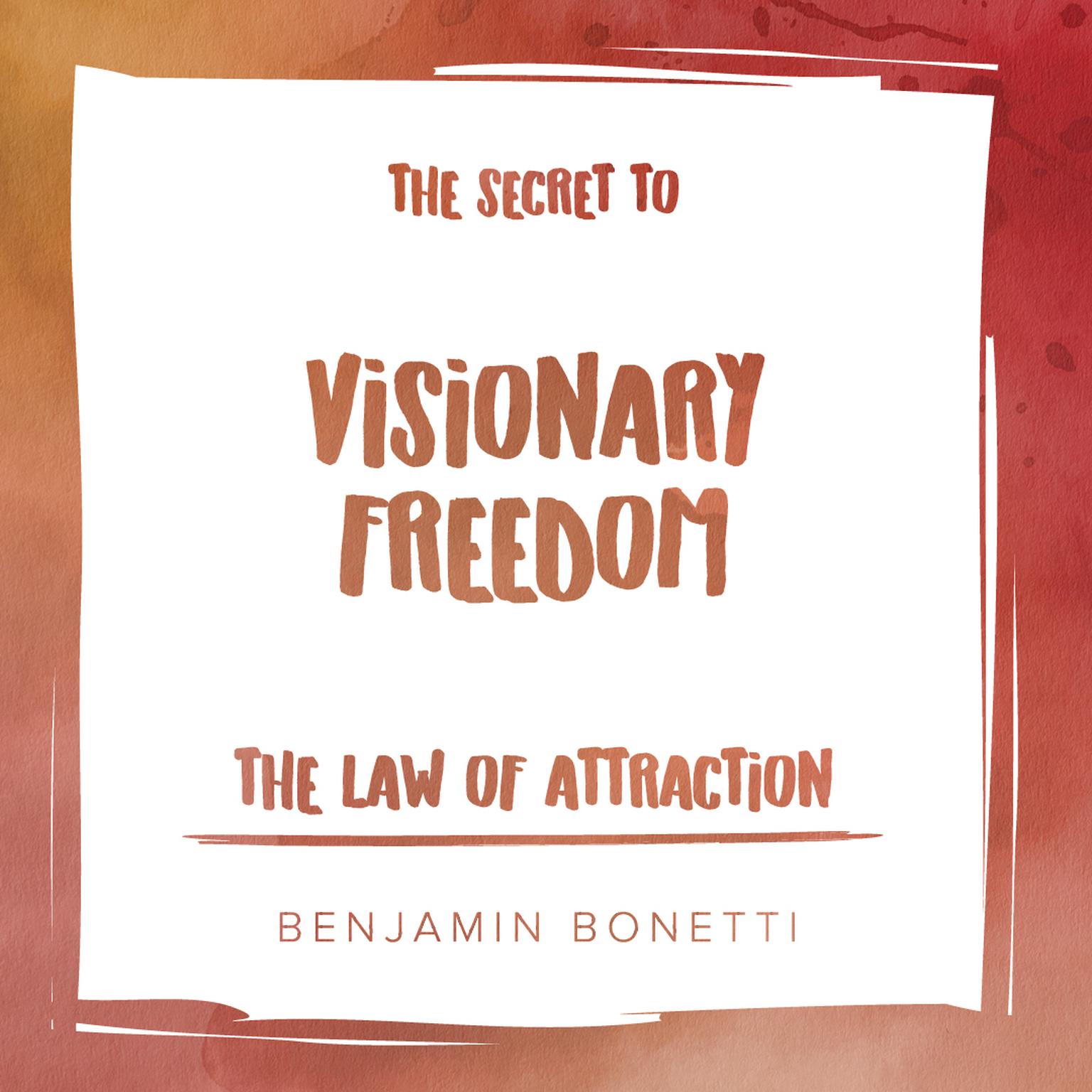 The Secret Law Of Attraction Audiobook Free Download The Law of Attraction: The Secret to Visionary Freedom - Audiobook