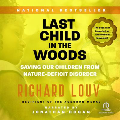 How To Protect Kids From Nature Deficit >> Last Child In The Woods Saving Our Children From Nature Deficit Disorder Audiobook How To Protect Kids From Nature Deficit >> Last Child In The Woods Saving Our Children From Nature Deficit Disorder Audiobook