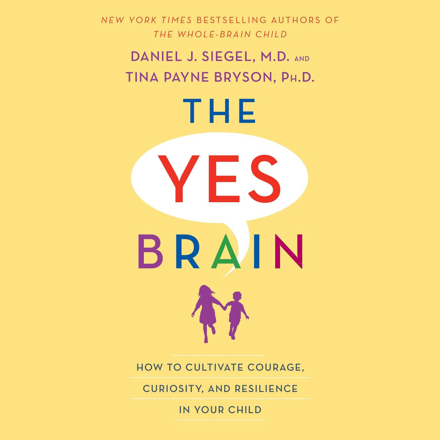 The Yes Brain: How to Cultivate Courage, Curiosity, and Resilience in Your Child