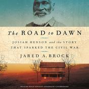 The Road To Dawn Josiah Henson And Story That Sparked Civil War Audiobook The Road To Dawn Josiah Henson And Story That Sparked Civil War Audiobook