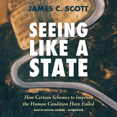 Seeing Like a State - James C. Scott
