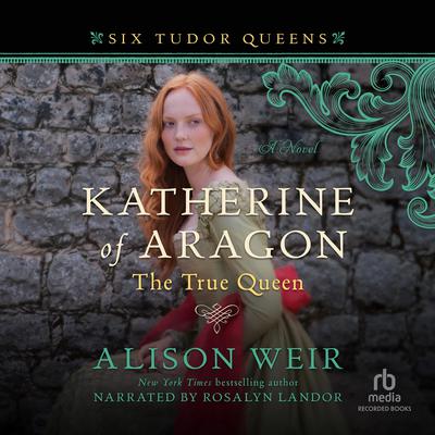 Katherine Of Aragon The True Queen Audiobook Listen