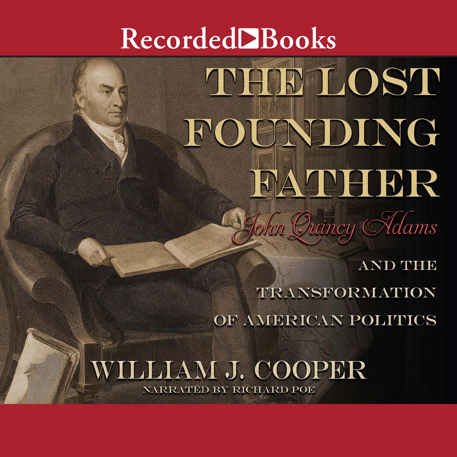 John Quincy Adams and the Transformation of American Politics - William J. Cooper