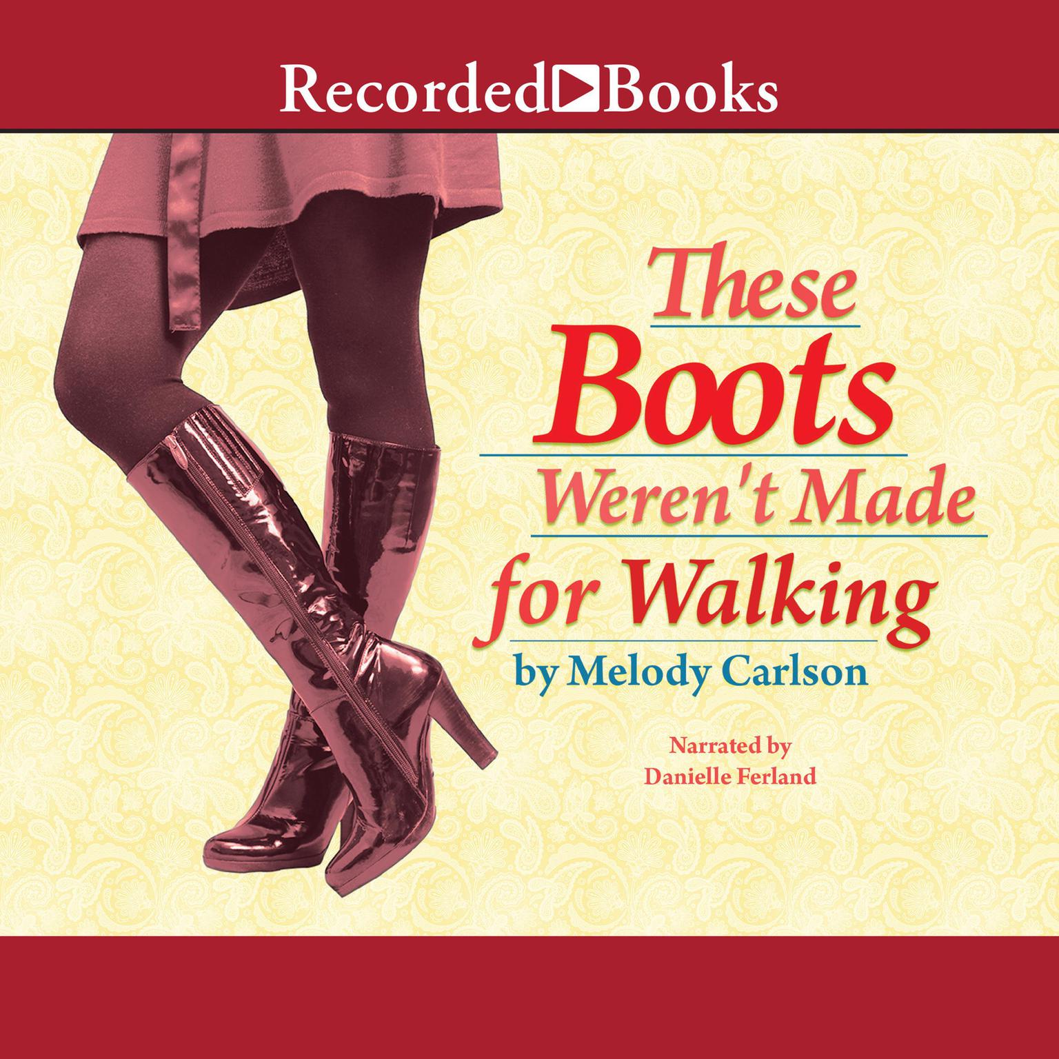 These Boots Weren't Made For Walking Audiobook Listen Instantly!