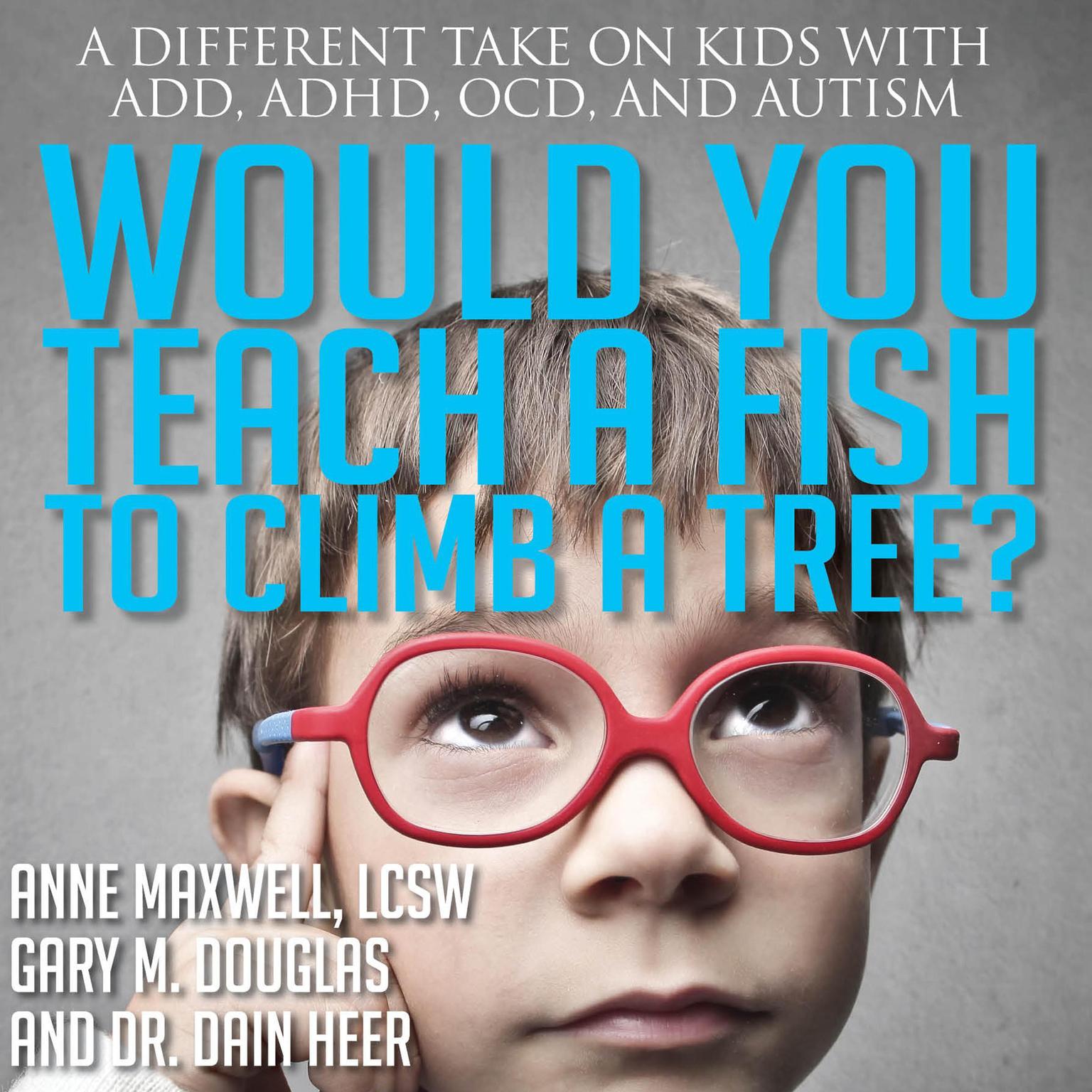 Would You Teach a Fish to Climb a Tree? Audiobook