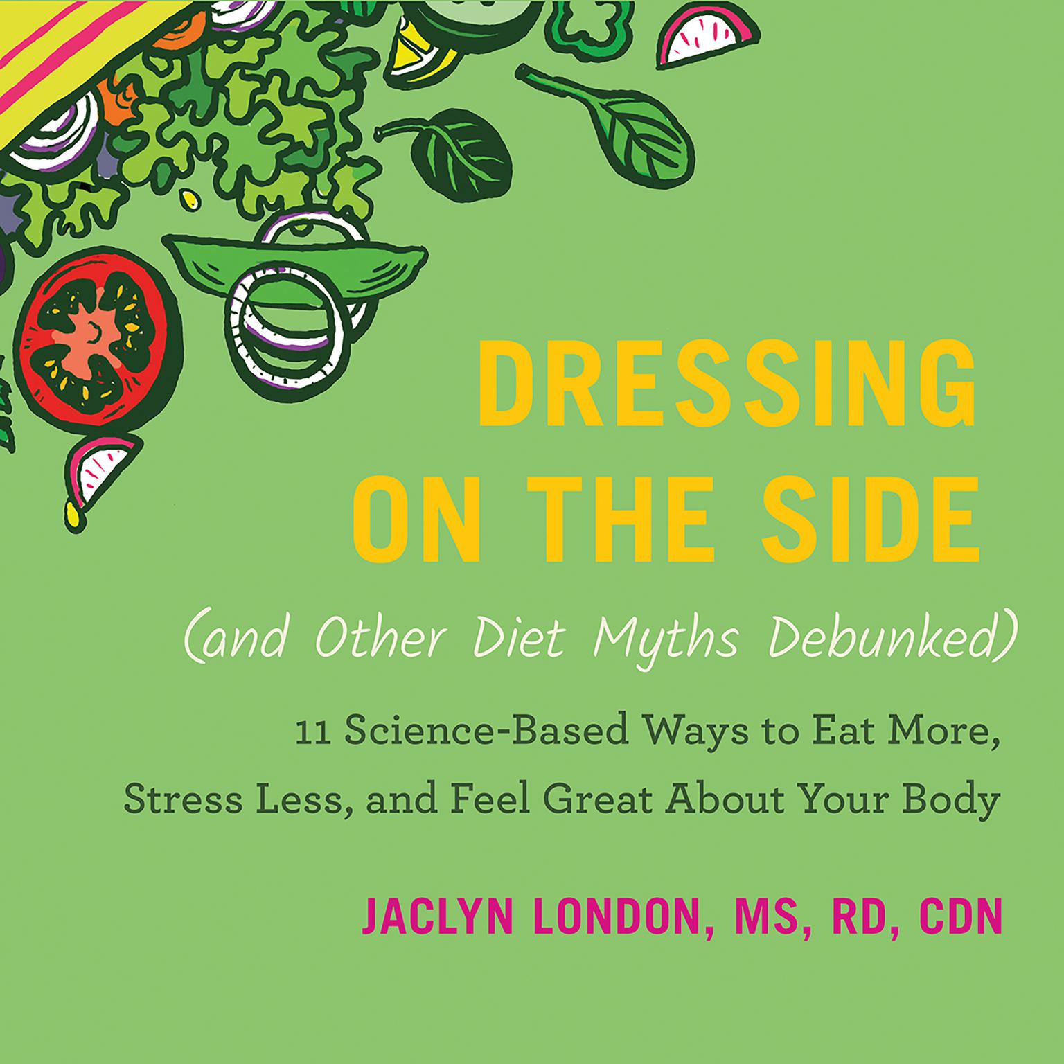 Dressing on the Side (and Other Diet Myths Debunked) Audiobook