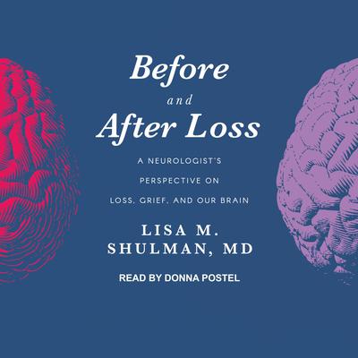 before and after loss: a neurologists perspective on loss, grief
