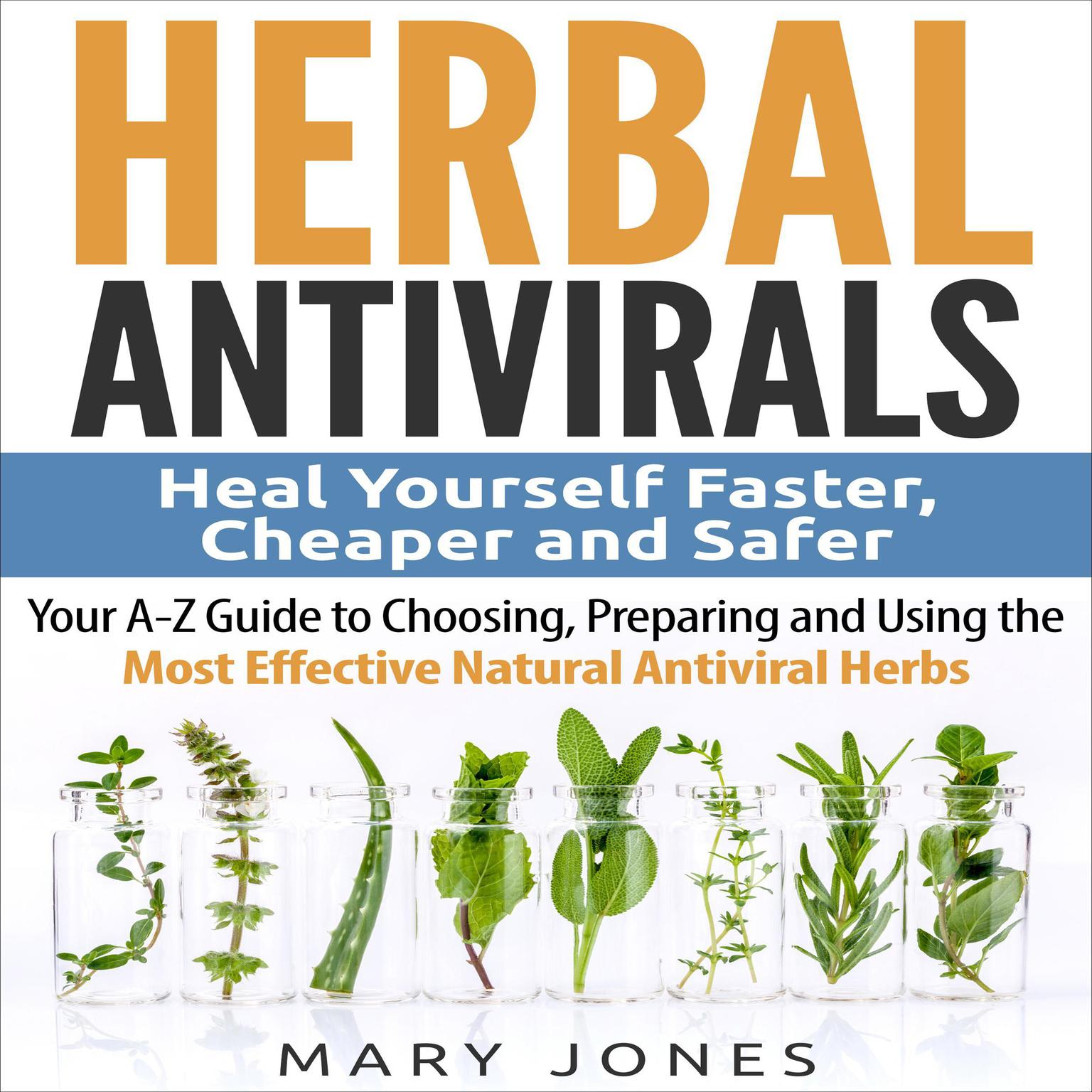 Herbal Antivirals Heal Yourself Faster, Cheaper and Safer Your AZ