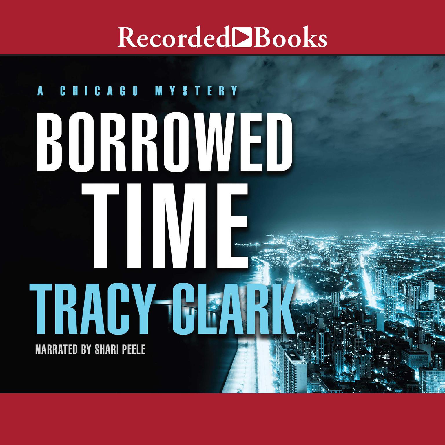 Borrowed Time Audiobook by Tracy Clark, read by Shari Peele