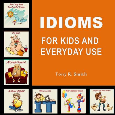 Idioms For Kids And Everyday Use Audiobook Listen Instantly