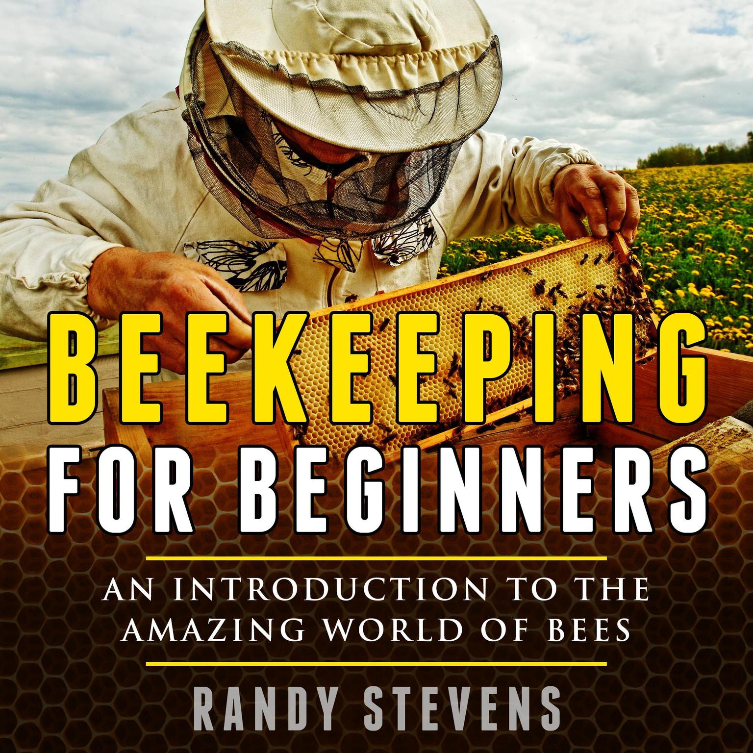 Beekeeping For Beginners Audiobook By Randy Stevens