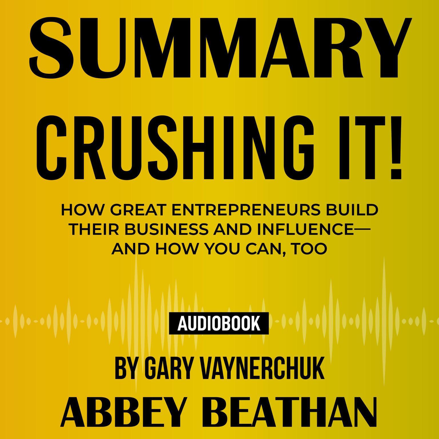 Summary of Crushing It! How Great Entrepreneurs Build Their Business
