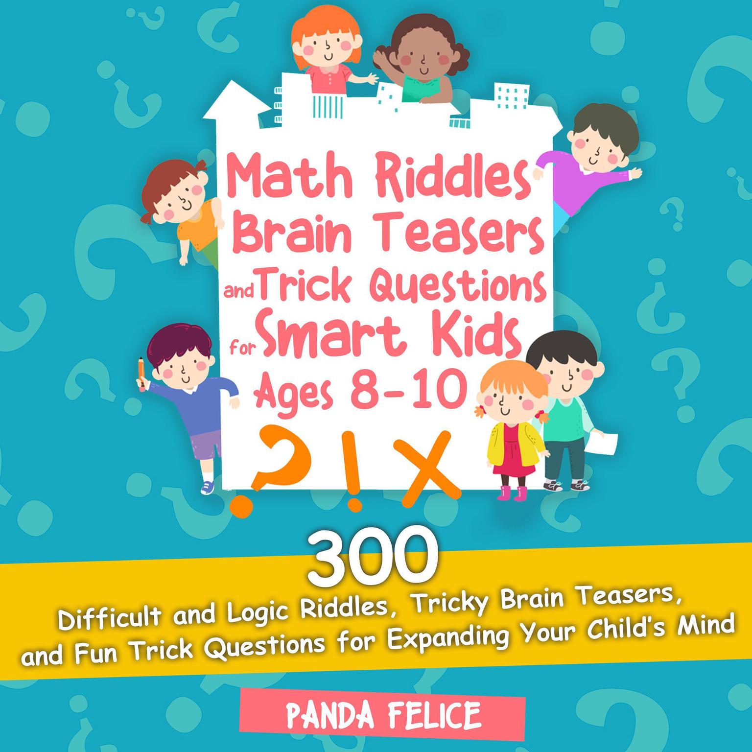 Math Riddles, Brain Teasers and Trick Questions for Smart Kids Ages 8-10 -  Audiobook | Listen Instantly!