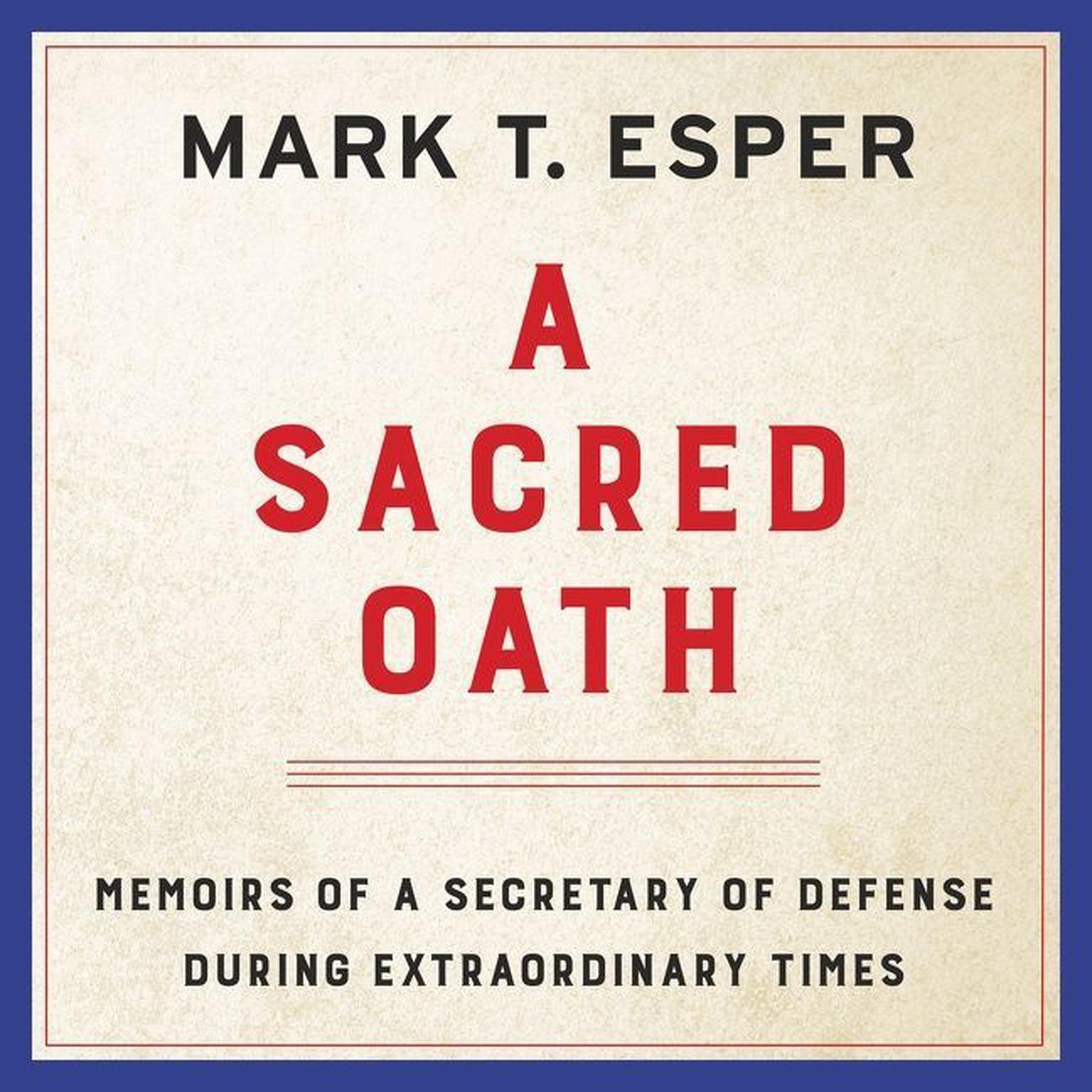 Mark T. Esper A Sacred Oath [Complete]