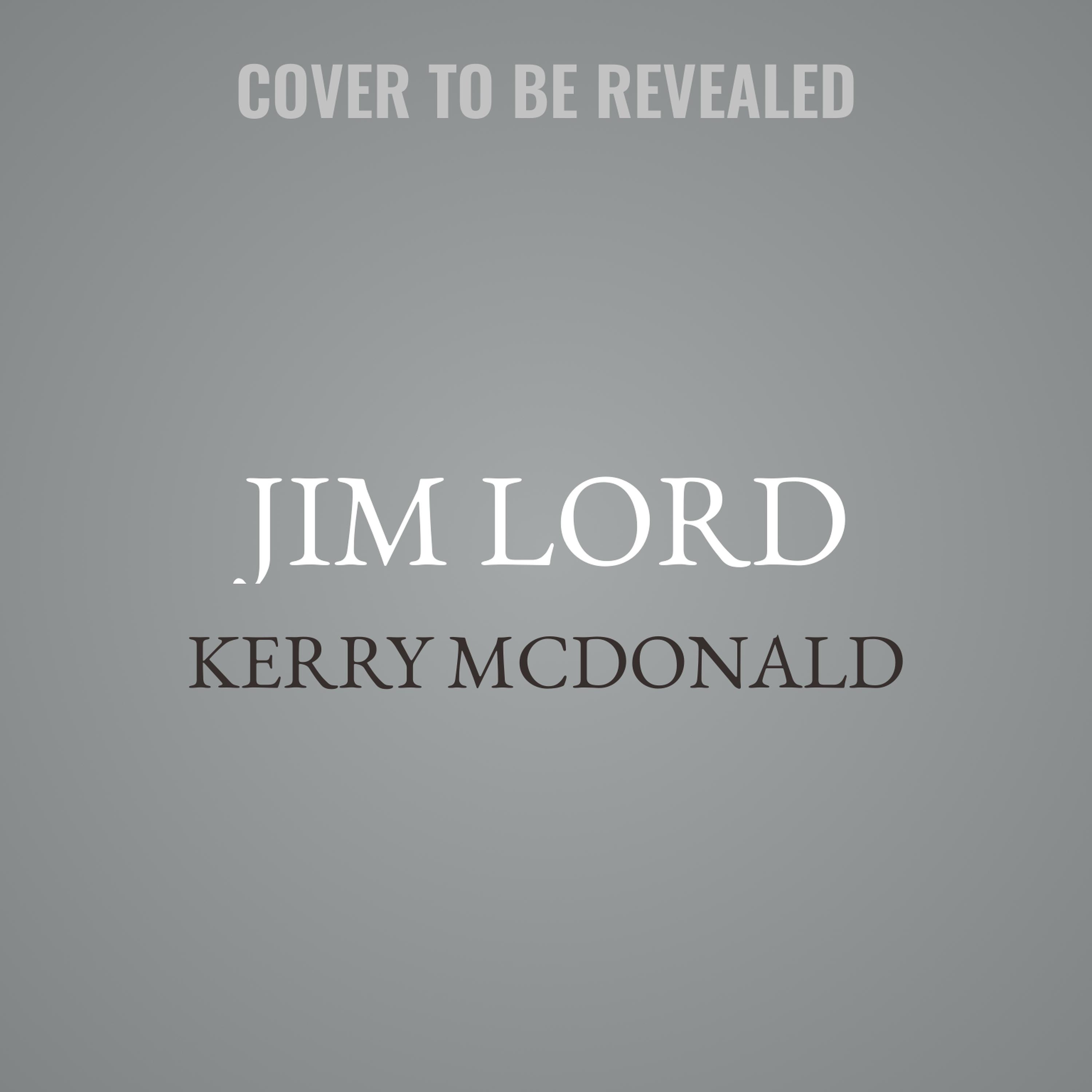 Jim Lord Audiobook by Kerry McDonald — Listen Instantly