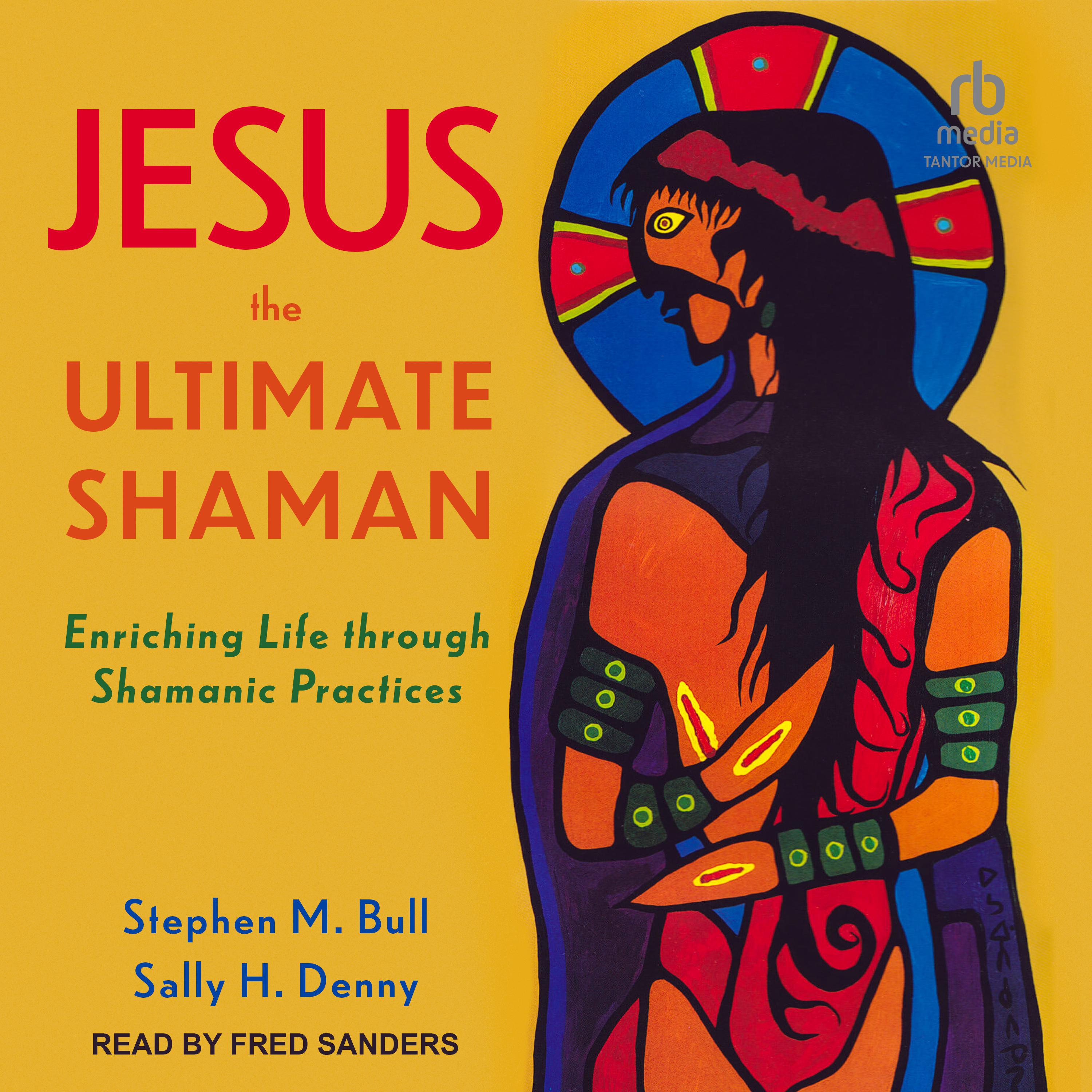 Jesus, the Ultimate Shaman Audiobook by Sally H. Denny