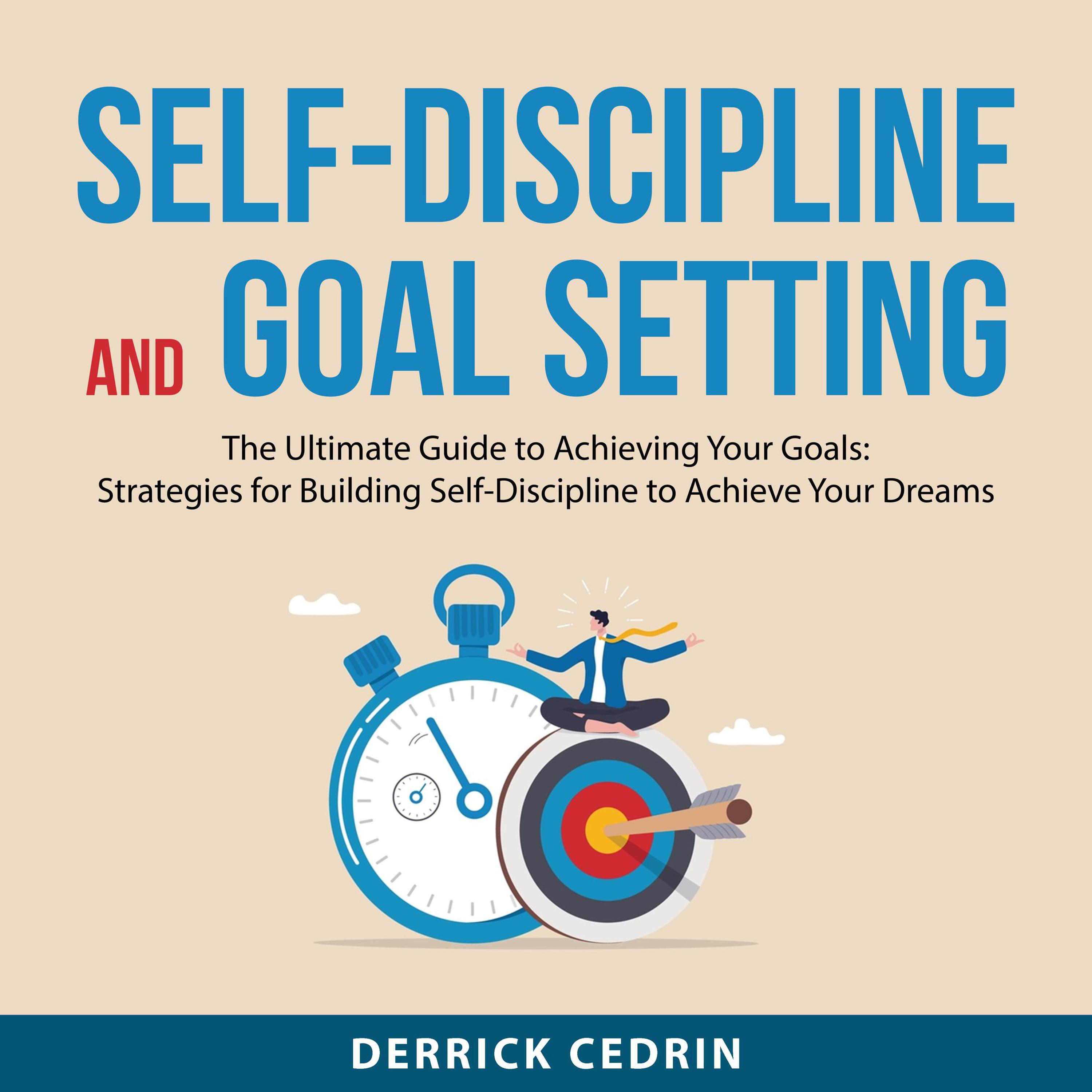 SelfDiscipline and Goal Setting Audiobook by Derrick Cedrin