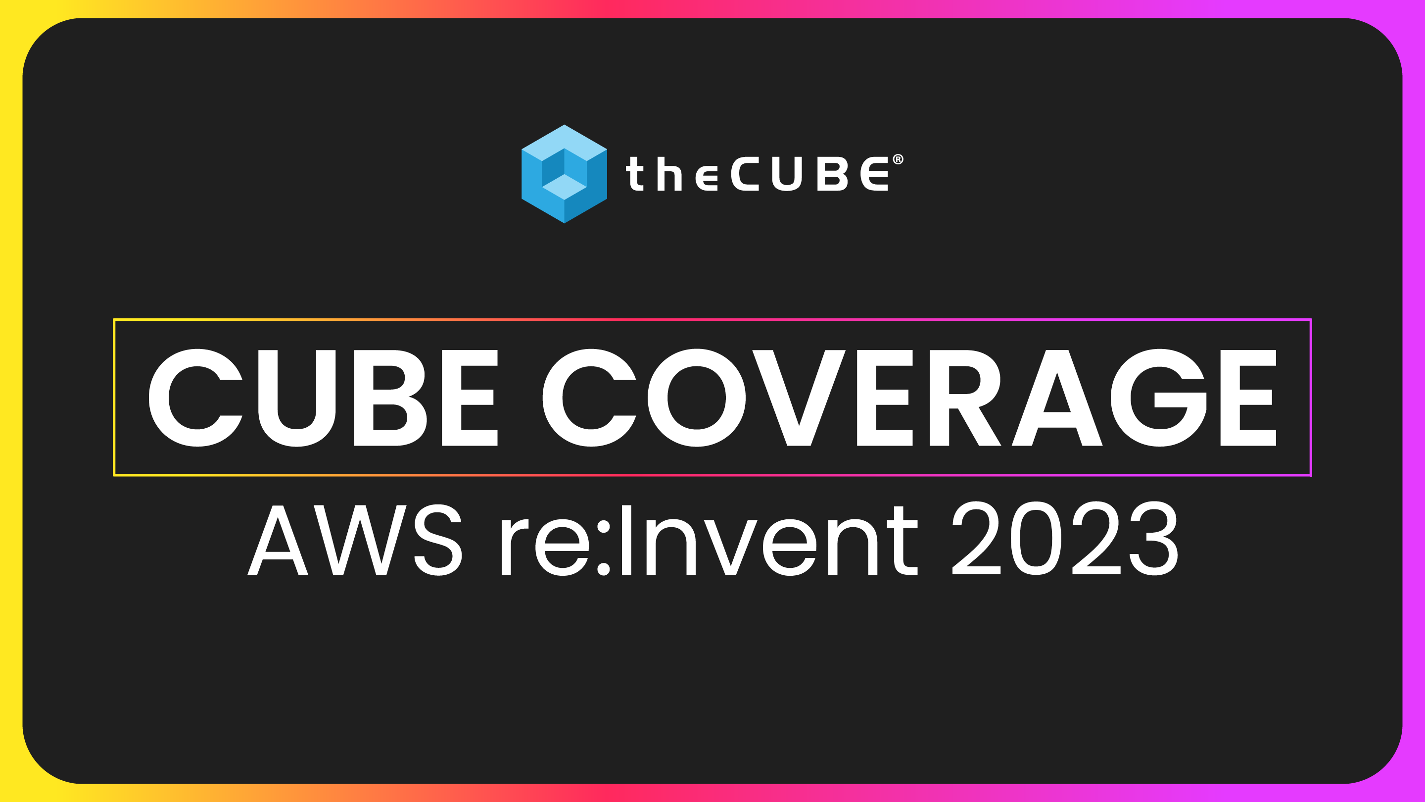 AWS re:Invent 2023, Cube Coverage | Las Vegas