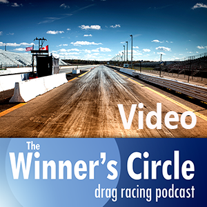 The Winner\'s Circle: A Drag Racing Video Podcast