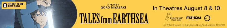 Studio Ghibli Fest 2026. A Film by Goro Miyazaki. Tales from Earthsea - 20th Anniversary. In Theatres August 8 & 10. Studio Ghibli. Fathom Entertainment. GKIDS.