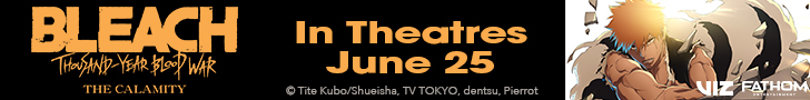 BLEACH THOUSAND-YEAR BLOOD WAR. THE CALAMITY. In Theatres June 25. Copyright Tite Kubo/Shueish, TV Tokyo, dentsu, Pierrot. VIZ. FATHOM ENTERTAINMENT.