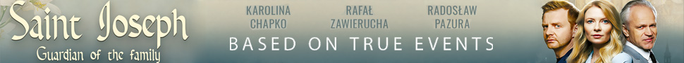 Saint Joseph Guardian of the Family. Based on True Events. Karolina Chapko. Rafal Zawierucha. Radoslaw Pazura. Ave Maria Films. Festival Internacional De Cine Catolica. 