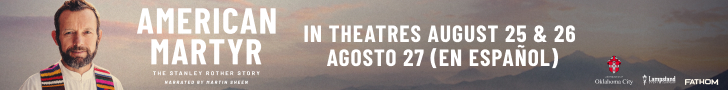 American Martyr The Stanley Rother Story. Narrated by Martin Sheen. In Theatres August 25 & 26. Agosto 27 (en espanol). Archdiocese of Oklahoma City. Lampstand. Fathom Entertainment.
