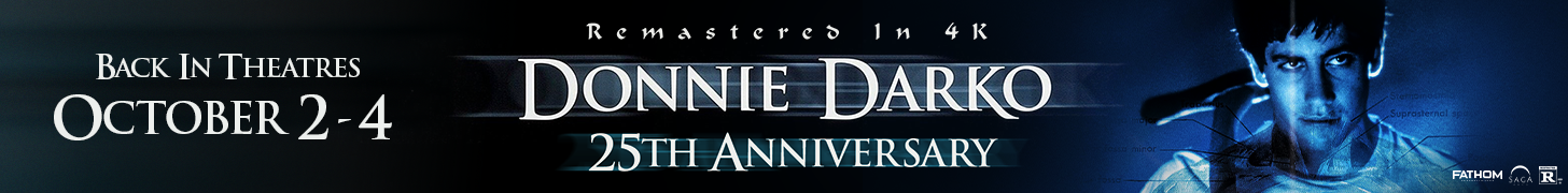 BACK IN THEATRES OCTOBER 2-4 Remastered in 4К DONNIE DARKO 25TH ANNIVERSARY FATHOM - Rated R.