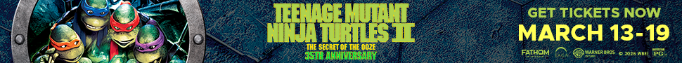 Back By Bodacious Demand. TEENAGE MUTANT NINJA TURTLES II: THE SECRET OF THE OOZE 35TH ANNIVERSARY. ONLY IN THEATRES MARCH 13-19. Fathom Entertainment. SAGA. Warner Bros. Pictures. 2026 WBEI. Rated PG. 