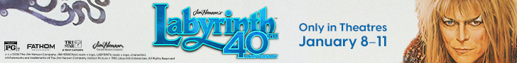 Jim Henson's Labyrinth - 40th Anniversary - Only in Theatres January 8-11. Rated PG. Fathom Entertainment. Tri-Star Pictures. Jim Henson.