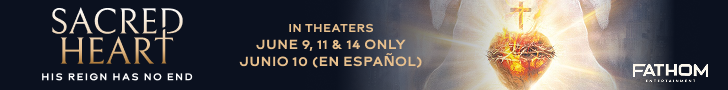 Sacred Heart - His Reign Has No End - June 9, 11 & 14 ONLY. Junio 10 (EN ESPANOL). Fathom Entertainment.