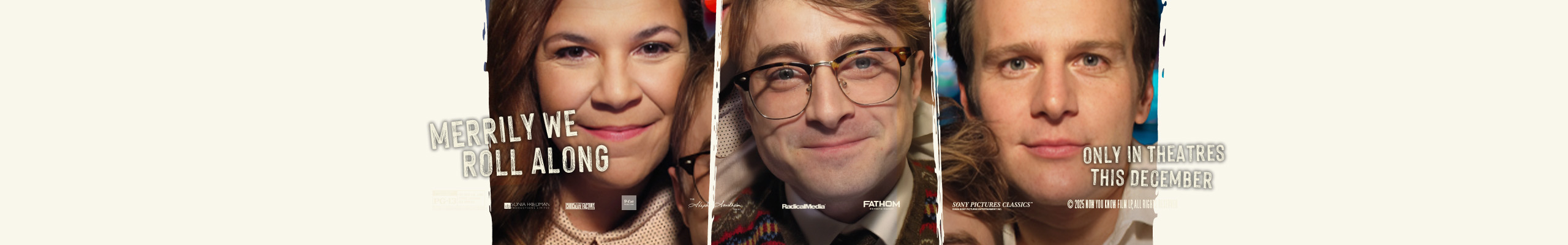 Merrily We Roll Along - Only in Theatres December 5. PG-13. Fathom Entertainment. Sony Pictures Classics.