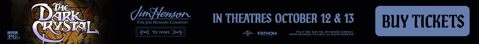 The Dark Crystal - The Jim Henson Company. 70 Years. In theatres October 12 & 13. Universal Studios. Fathom Entertainment.