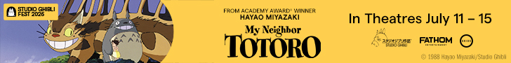 Studio Ghibli Fest 2026. From Academy Award Winner Hayao Miyazaki. My Neighbor Totoro. In Theatres July 11 - 15. Studio Ghibli. Fathom Entertainment. GKIDS.