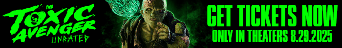 The TOXIC AVENGER Unrated - GET TICKETS NOW - ONLY IN THEATRES 8.29.2025