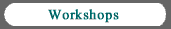 Workshops