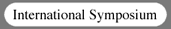 International Symposium