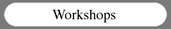Workshops
