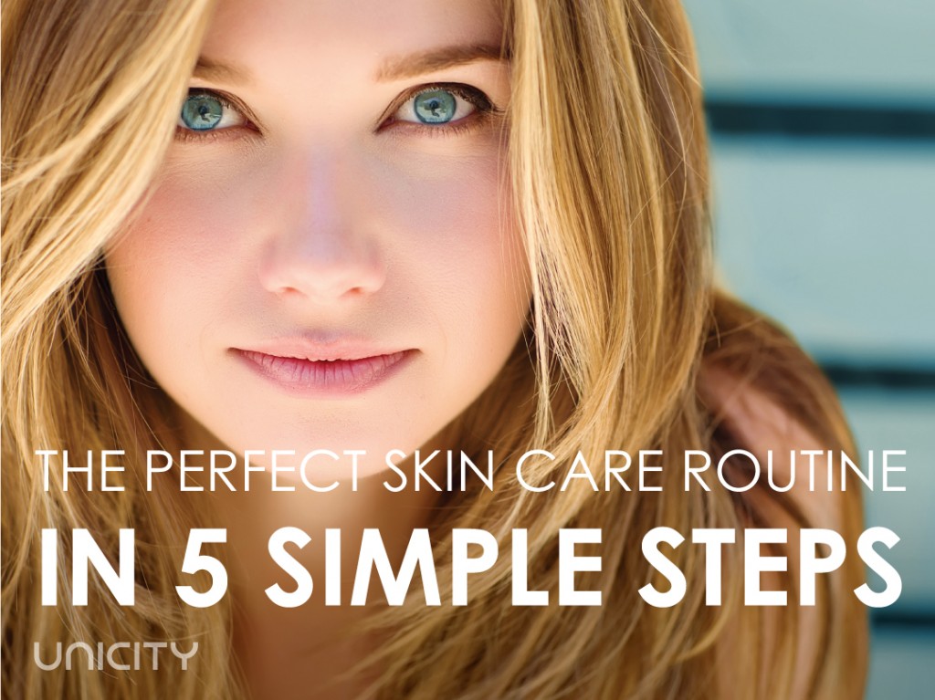 Perfect Skin in 5 Simple Steps | Unicity Blog