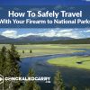 How To Safely Travel With Your Firearm to National Parks national-parks-firearm-legal