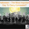 How To Stay Safe On Halloween concealed-carry-halloween-considerations
