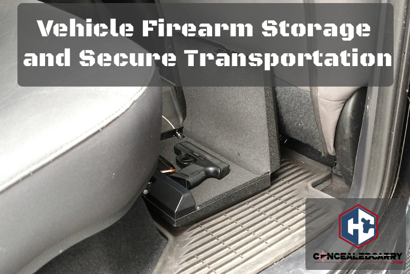 Vehicle Firearm Storage and Secure Transportation Concealed Carry Inc