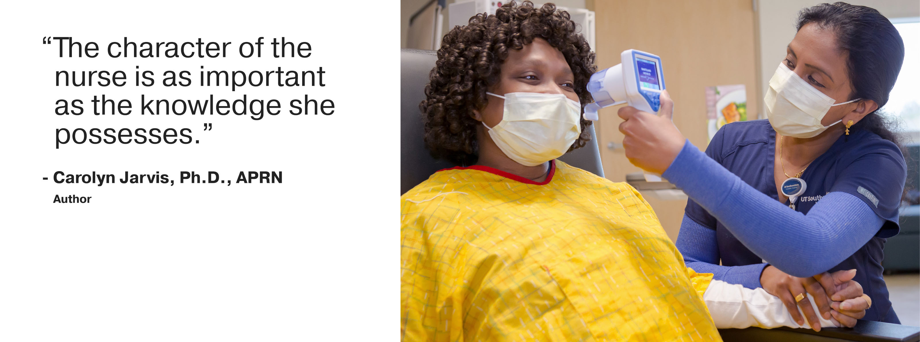“The character of the nurse is as important as the knowledge she possesses” - Carolyn Jarvis, Ph.D., APRN, Author